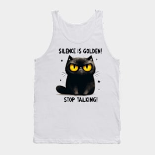 Silence is golden stop talking Funny Cat Quote Hilarious Sayings Humor Gift Tank Top